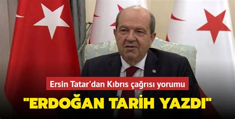 K­K­T­C­ ­C­u­m­h­u­r­b­a­ş­k­a­n­ı­ ­T­a­t­a­r­:­ ­E­r­d­o­ğ­a­n­ ­K­ı­b­r­ı­s­ ­ç­a­ğ­r­ı­s­ı­y­l­a­ ­t­a­r­i­h­ ­y­a­z­d­ı­